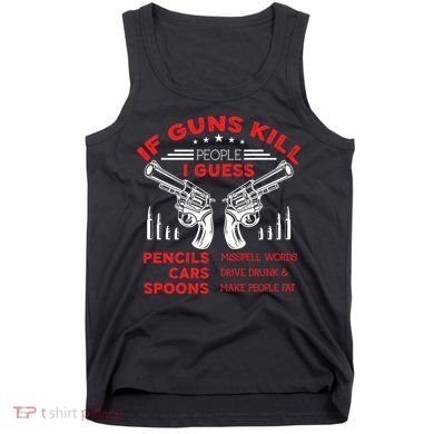 If Guns Kill People Crossed Pistols Tank Top