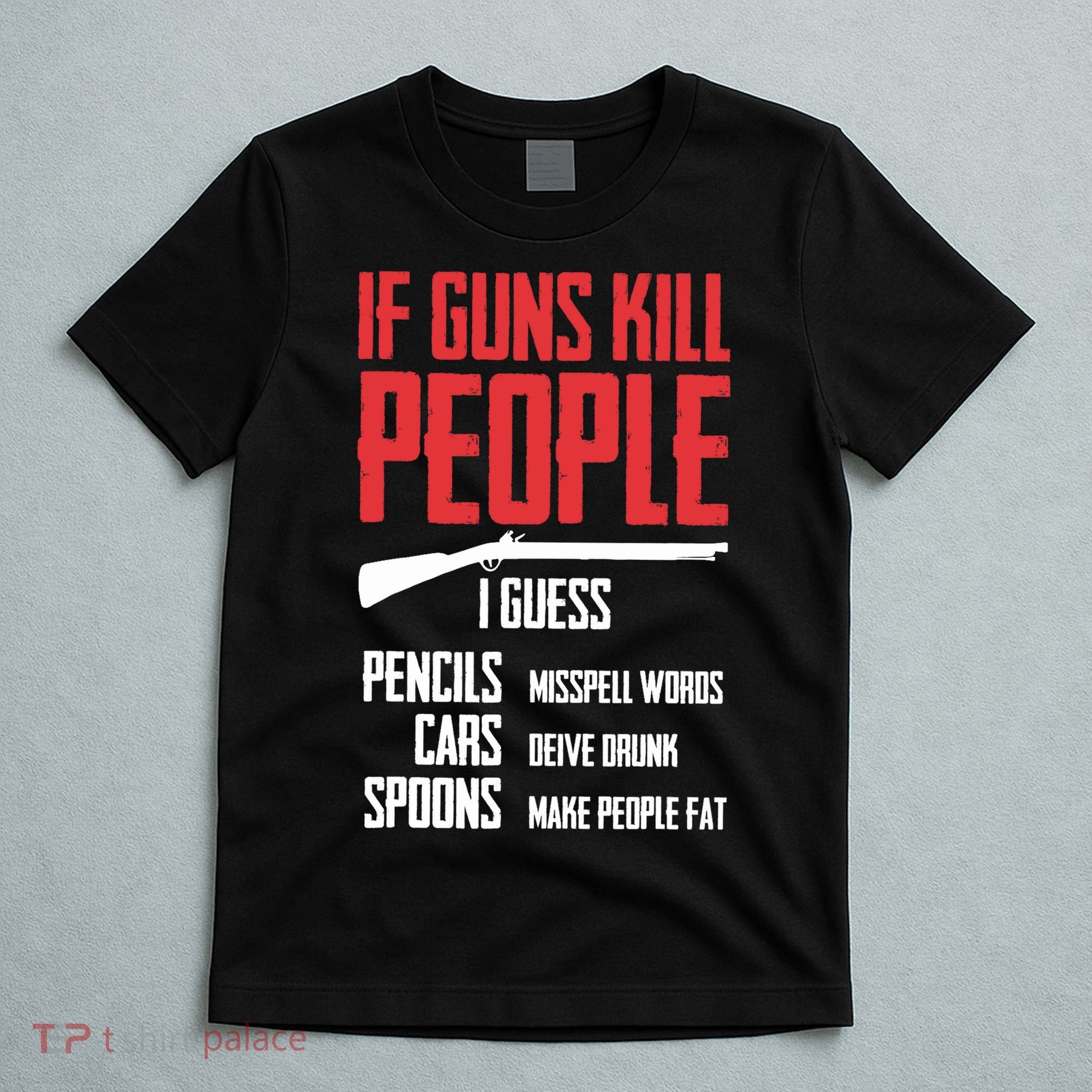 If Guns Kill People I Guess Pencils Misspell Words Cars T-Shirt