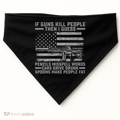 If Guns Kill People Gun Owner 2nd Amendment Pro Firearms USA-Made Doggie Bandana