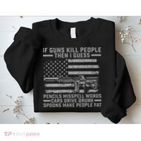 If Guns Kill People Gun Owner 2nd Amendment Pro Firearms Sweatshirt thumb 2