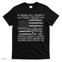 If Guns Kill People Gun Owner 2nd Amendment Pro Firearms T-Shirt thumb 0
