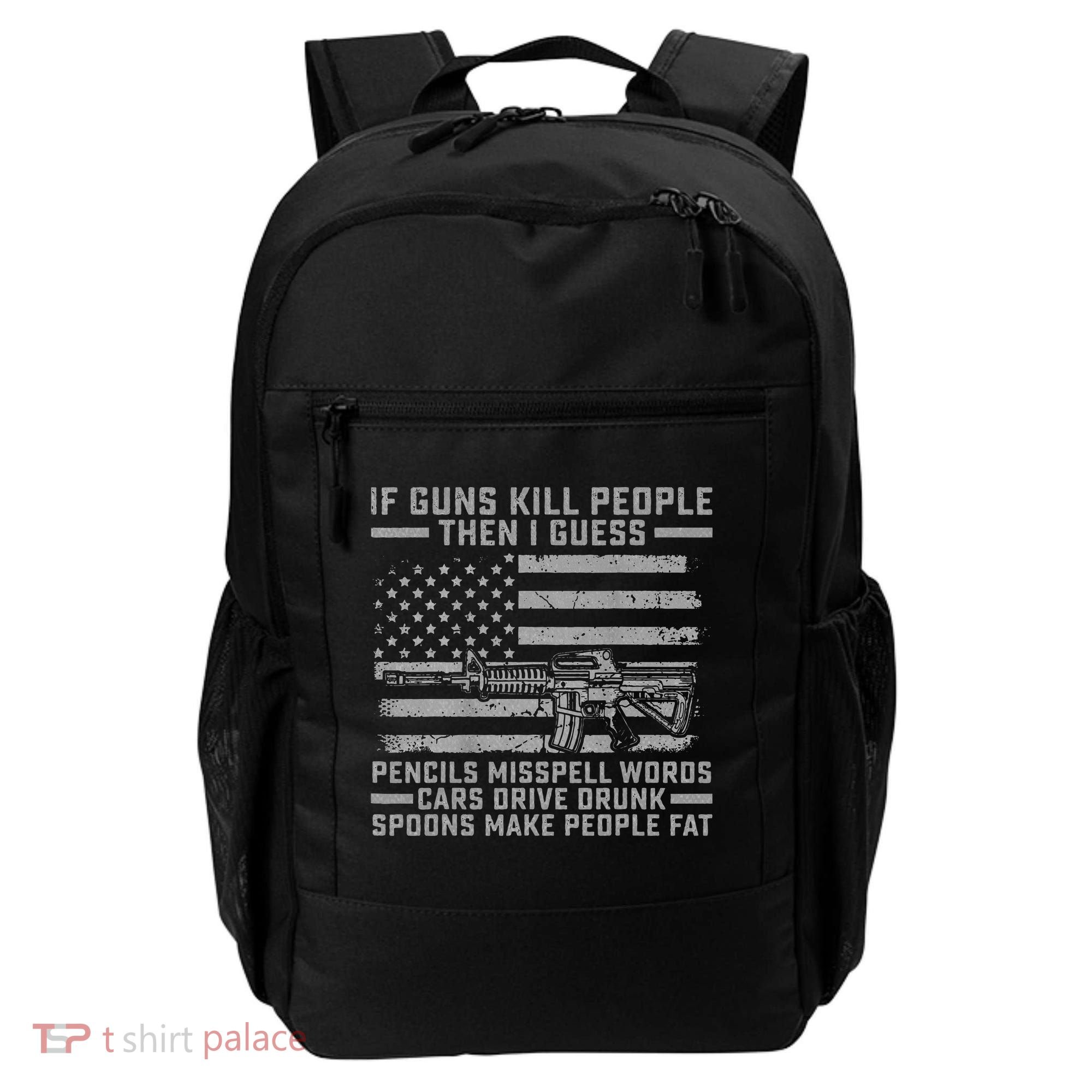 If Guns Kill People Gun Owner 2nd Amendment Pro Firearms Backpack