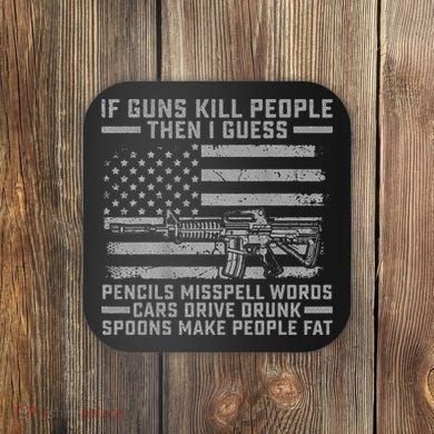 If Guns Kill People Gun Owner 2nd Amendment Pro Firearms Coaster