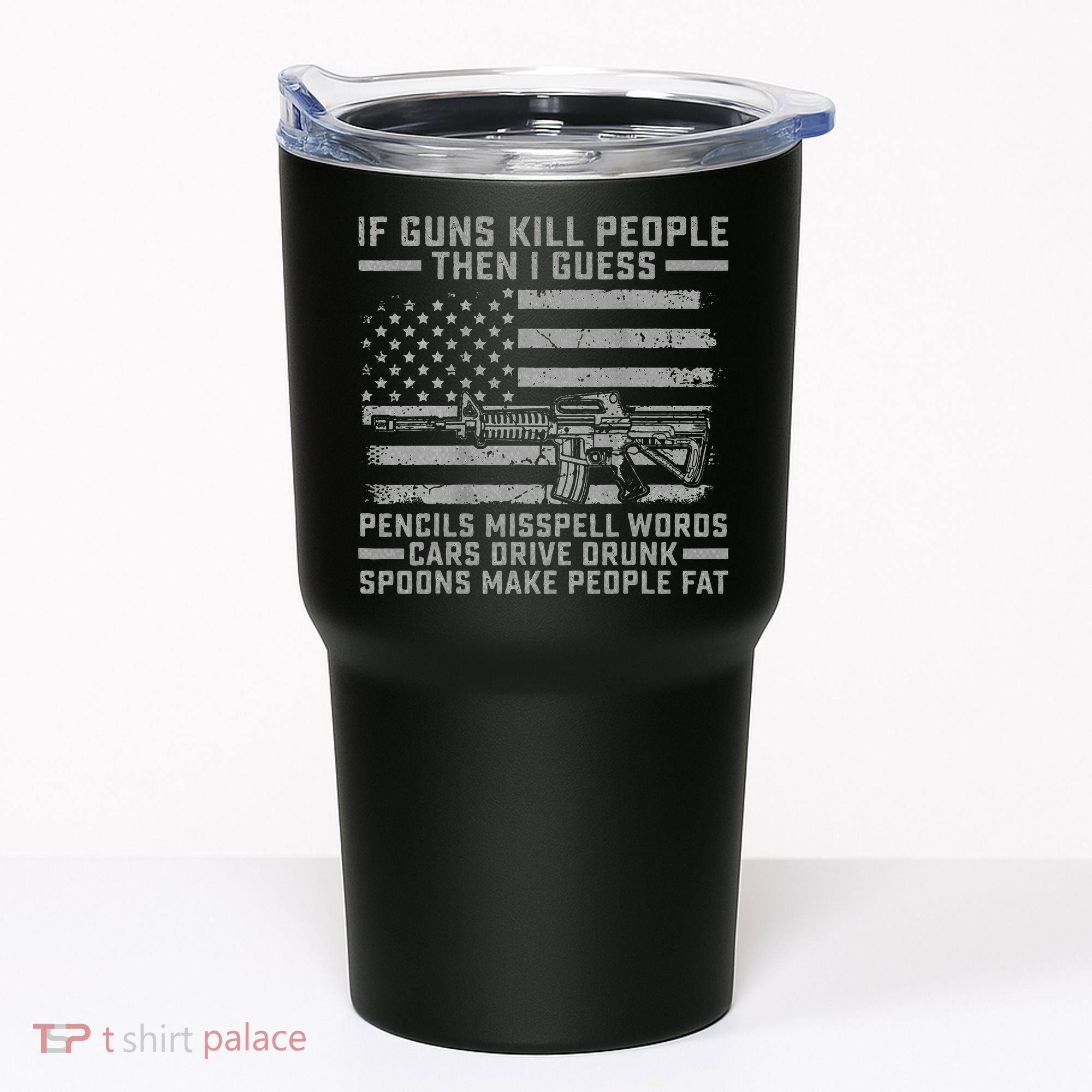 If Guns Kill People Gun Owner 2nd Amendment Pro Firearms Tumbler