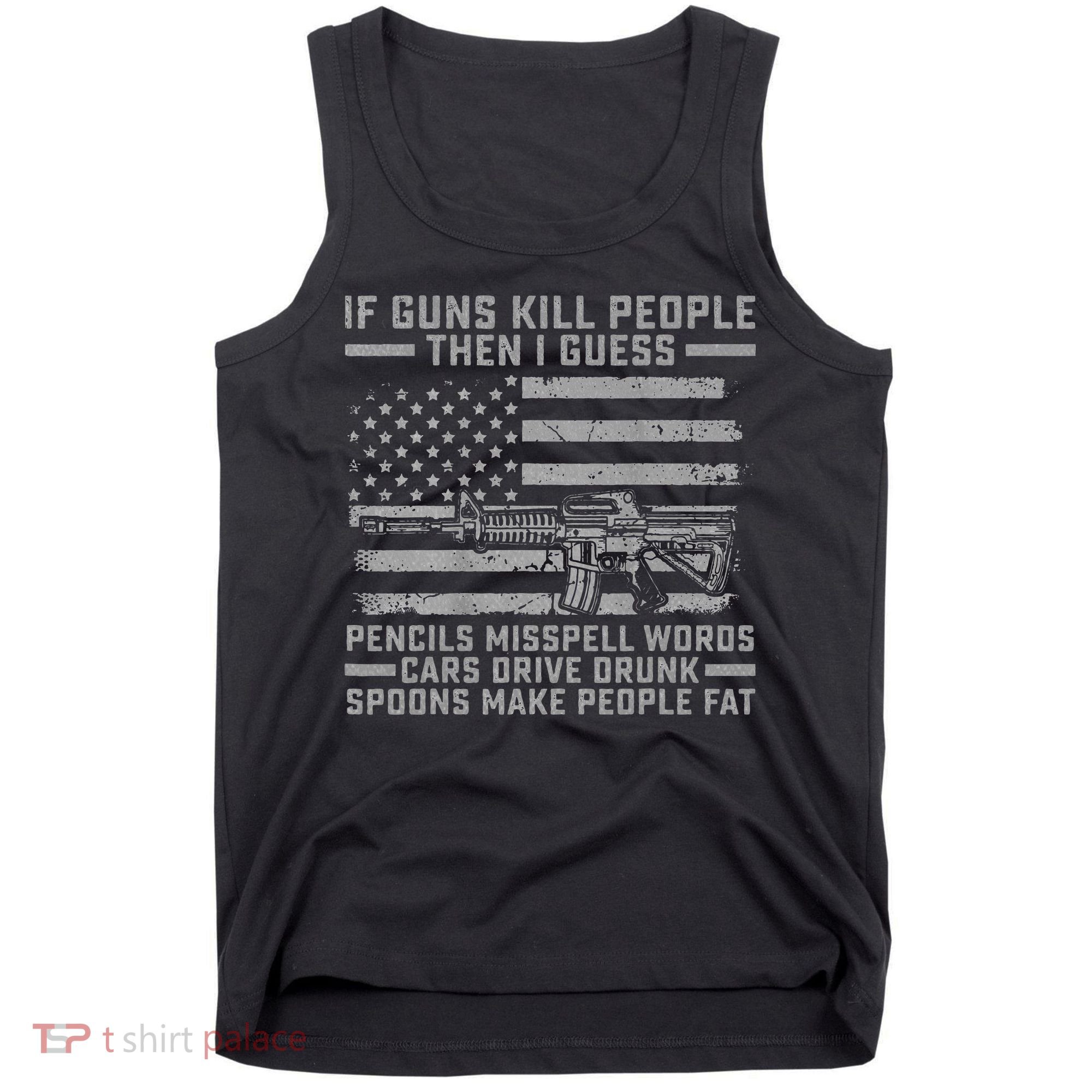 If Guns Kill People Gun Owner 2nd Amendment Pro Firearms Tank Top