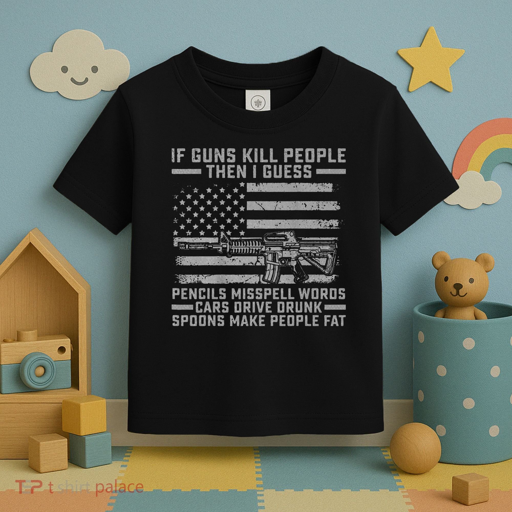 If Guns Kill People Gun Owner 2nd Amendment Pro Firearms Toddler T-Shirt