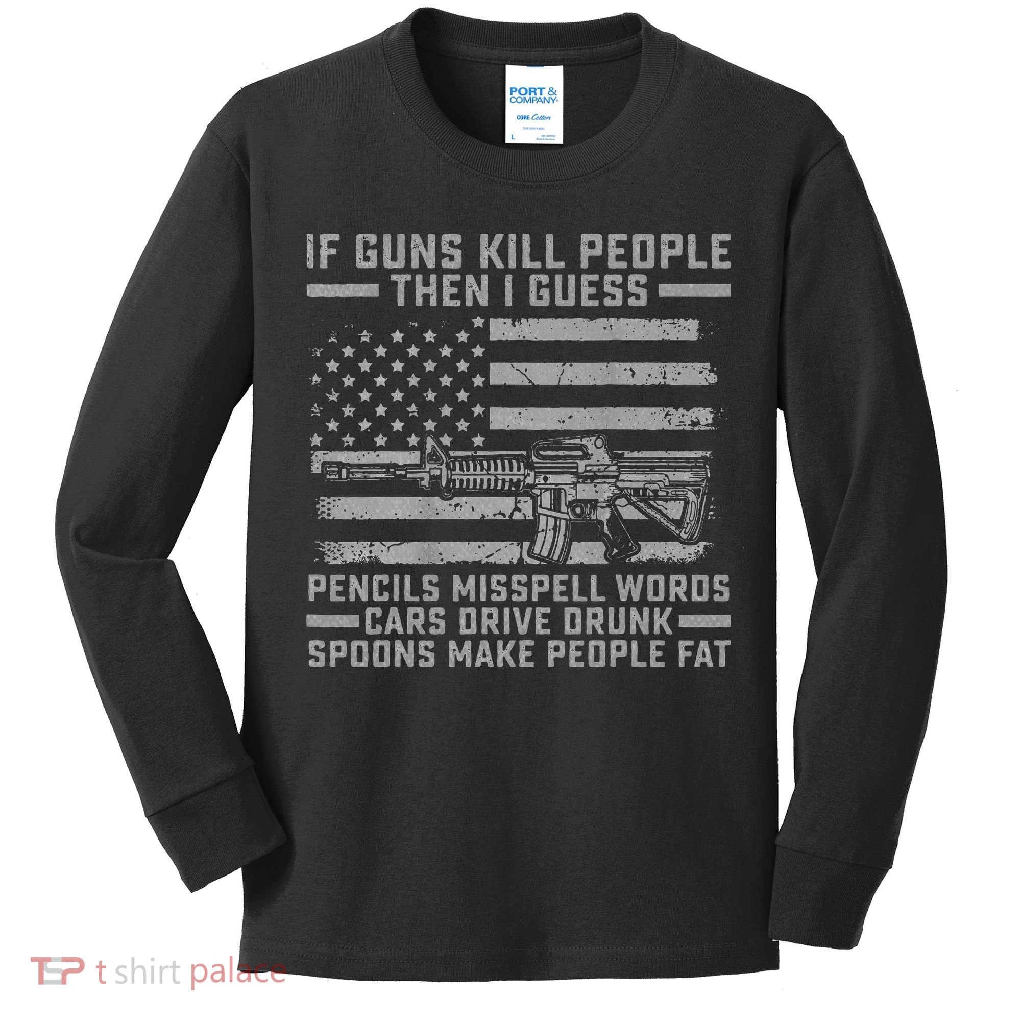 If Guns Kill People Gun Owner 2nd Amendment Pro Firearms Kids Long Sleeve Shirt