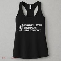 If Guns Kill People Then Spoons Make People Fat Funny Women's Tank Top thumb 3