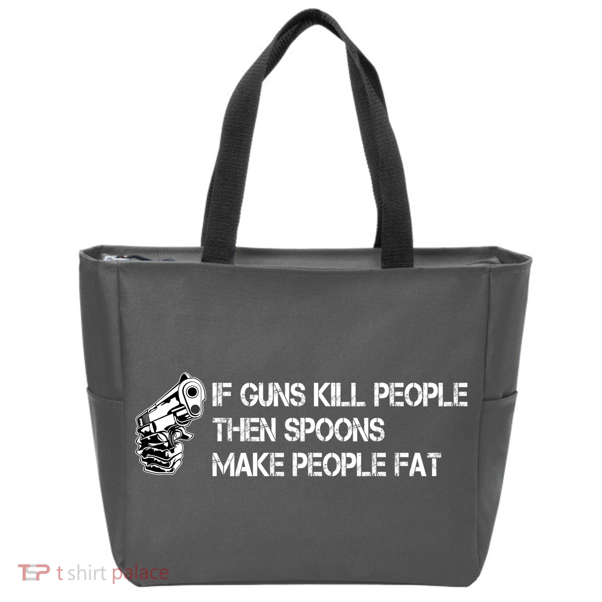 If Guns Kill People Then Spoons Make People Fat Funny Tote Bag