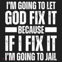 Im Gonna Let God Fix It Because If I Fix It Im Going To Jail Women's Sweatshirt thumb 2
