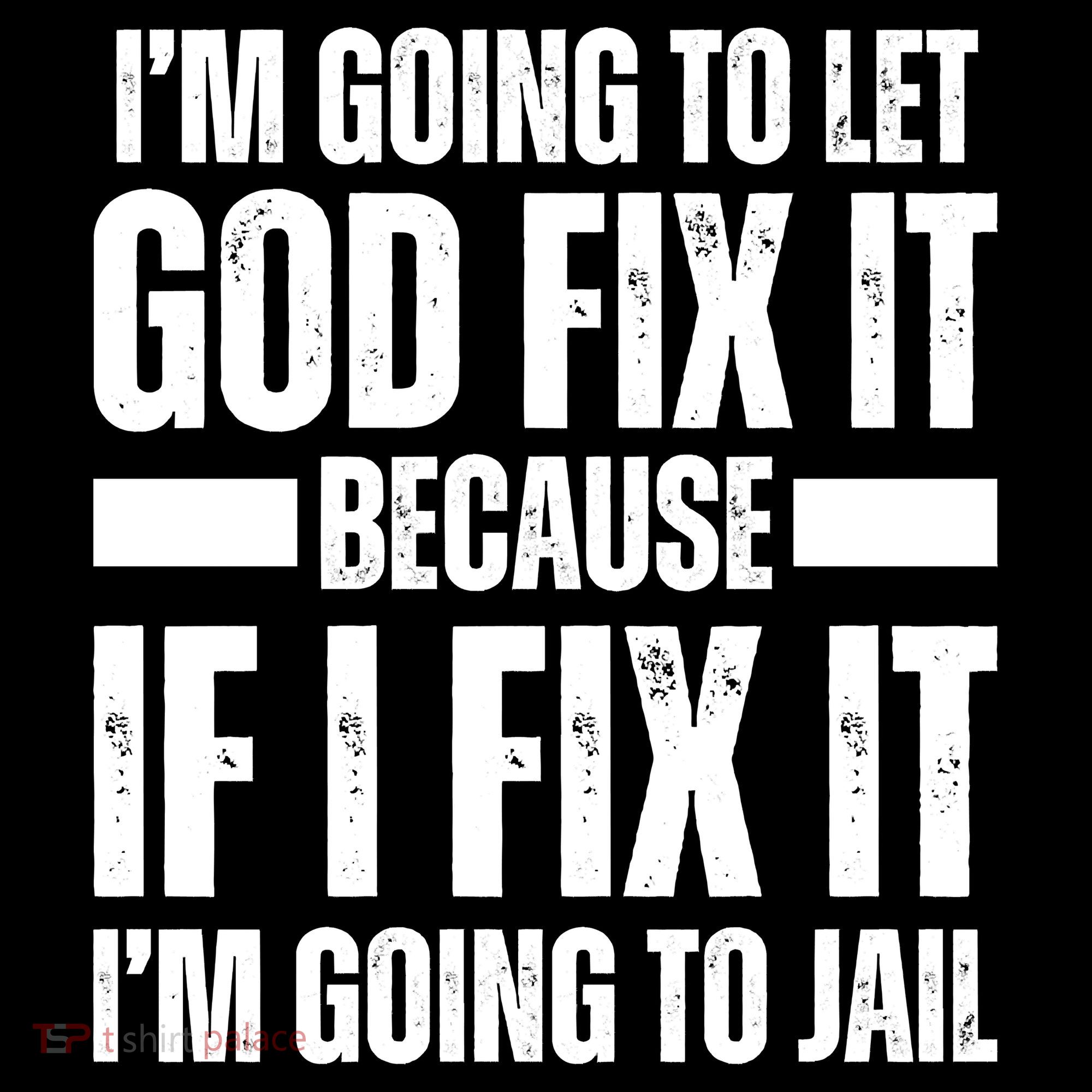 Im Gonna Let God Fix It Because If I Fix It Im Going To Jail Coffee Mug