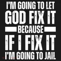 Im Gonna Let God Fix It Because If I Fix It Im Going To Jail Mousepad thumb 1