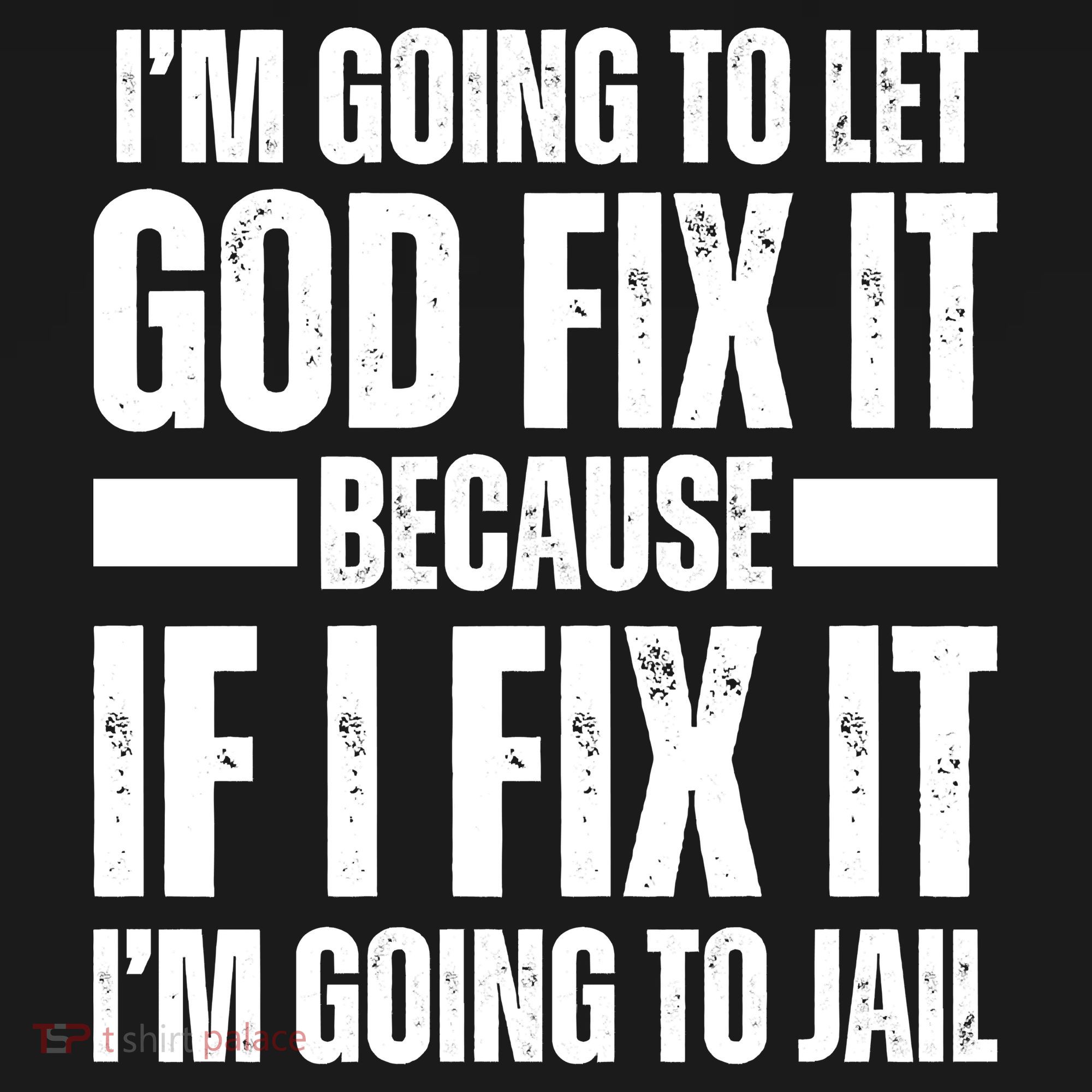 Im Gonna Let God Fix It Because If I Fix It Im Going To Jail Women's Tank Top