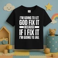 Im Gonna Let God Fix It Because If I Fix It Im Going To Jail Toddler T-Shirt thumb 3