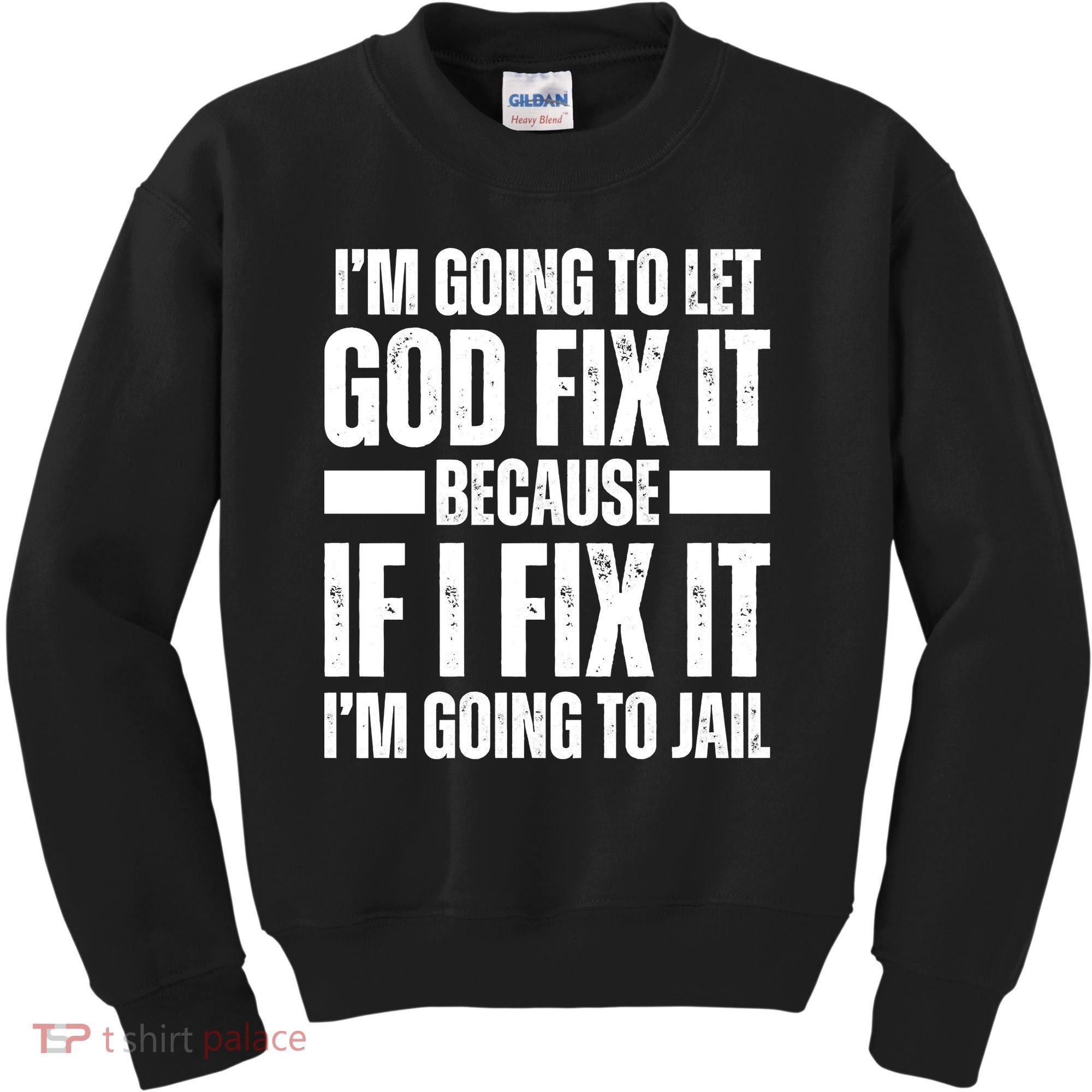 Im Gonna Let God Fix It Because If I Fix It Im Going To Jail Kids Sweatshirt