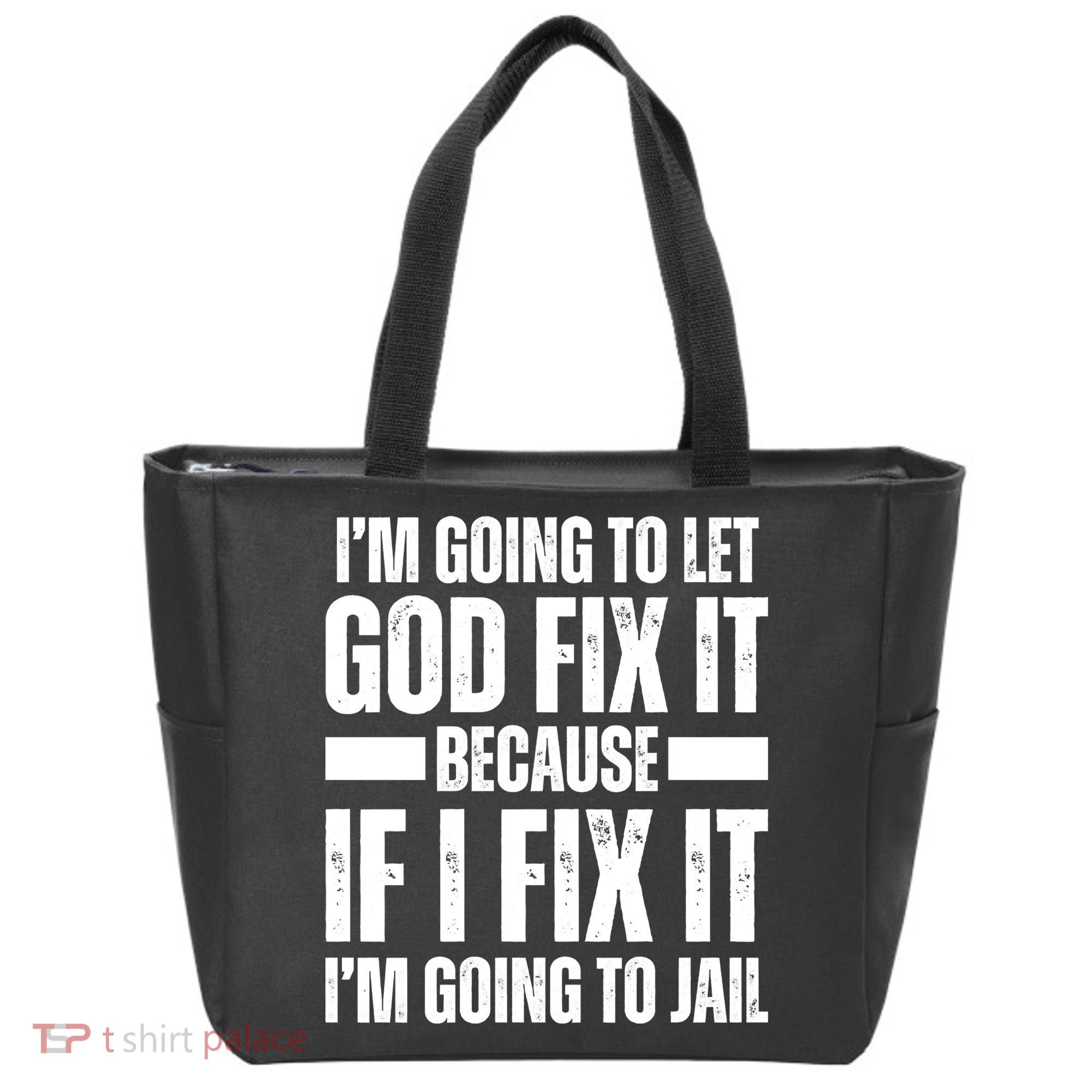 Im Gonna Let God Fix It Because If I Fix It Im Going To Jail Tote Bag