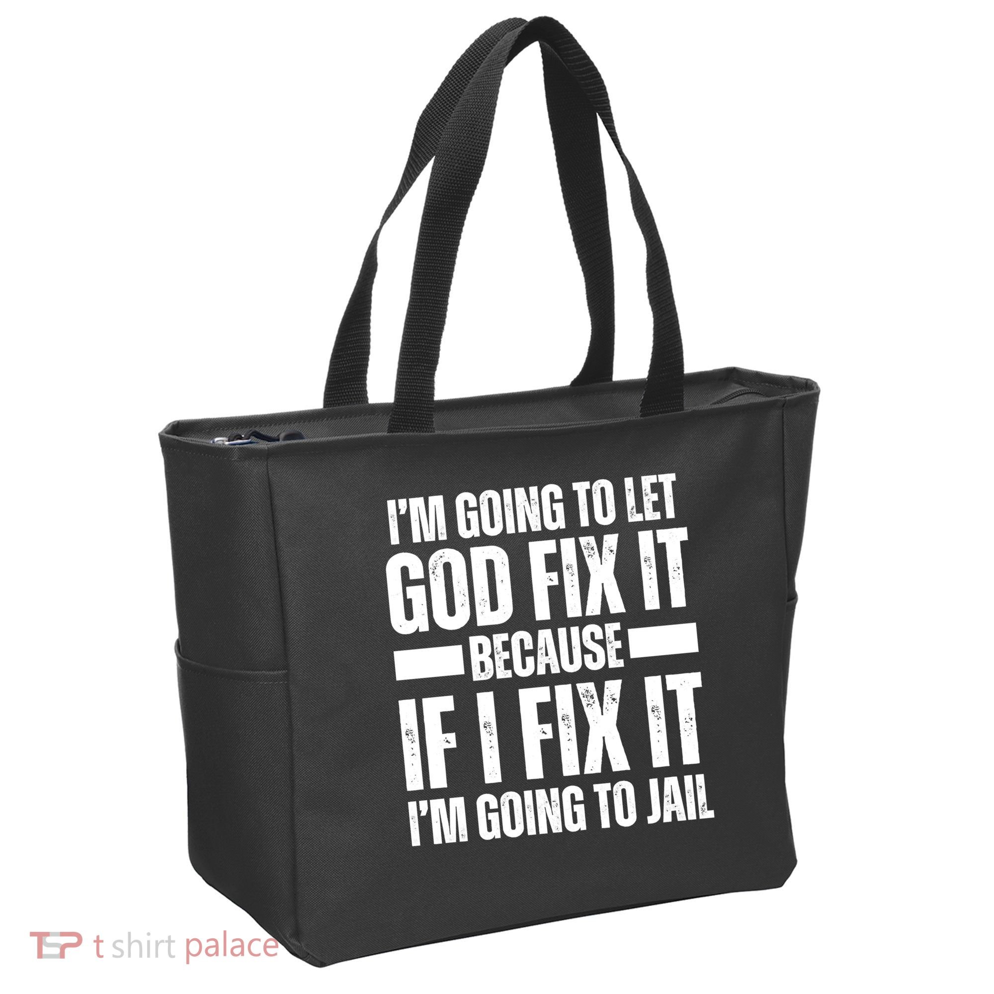 Im Gonna Let God Fix It Because If I Fix It Im Going To Jail Tote Bag