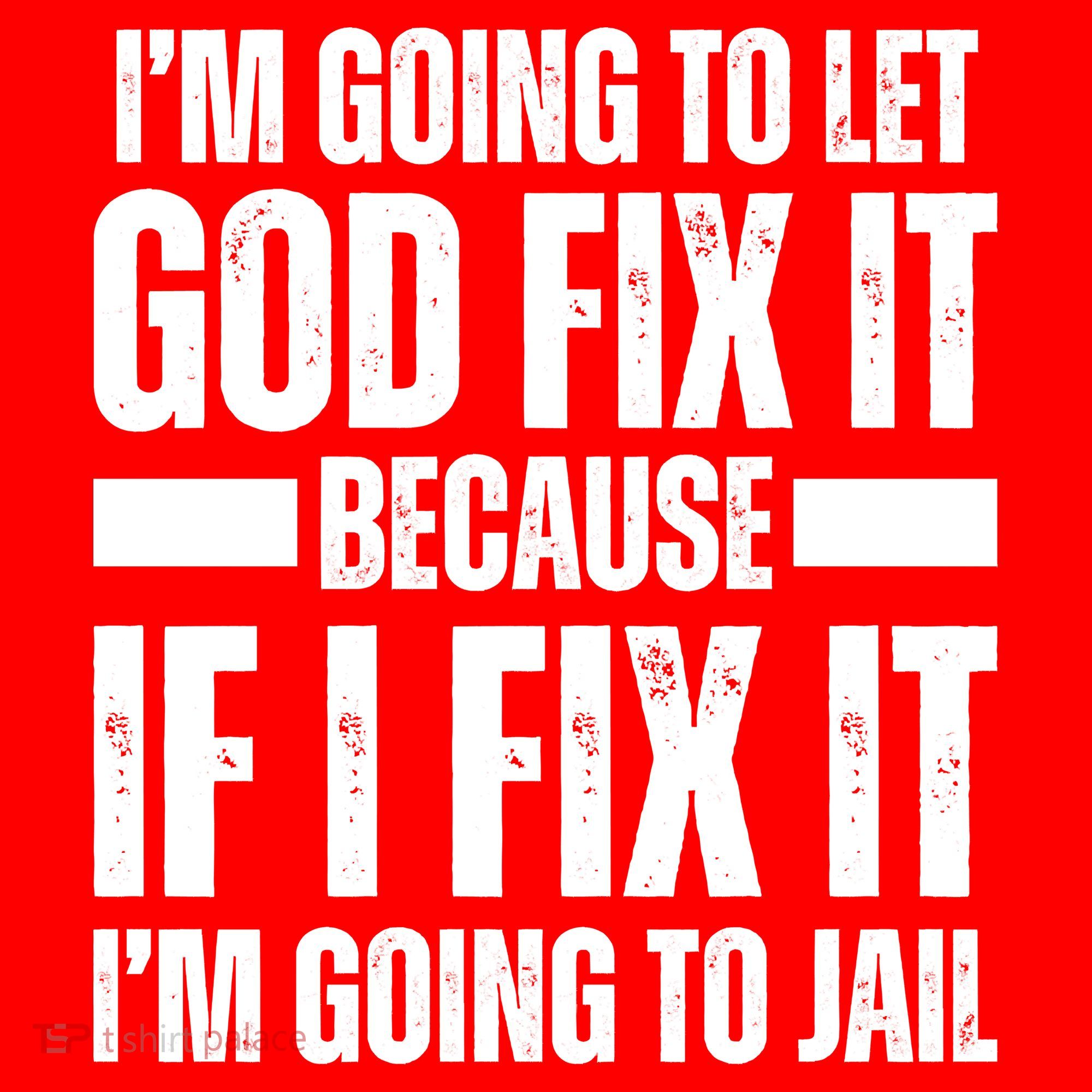 Im Gonna Let God Fix It Because If I Fix It Im Going To Jail Santa Hat