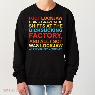 I Got Lockjaw Doing Graveyard Shifts At The Dicksucking Women's Sweatshirt