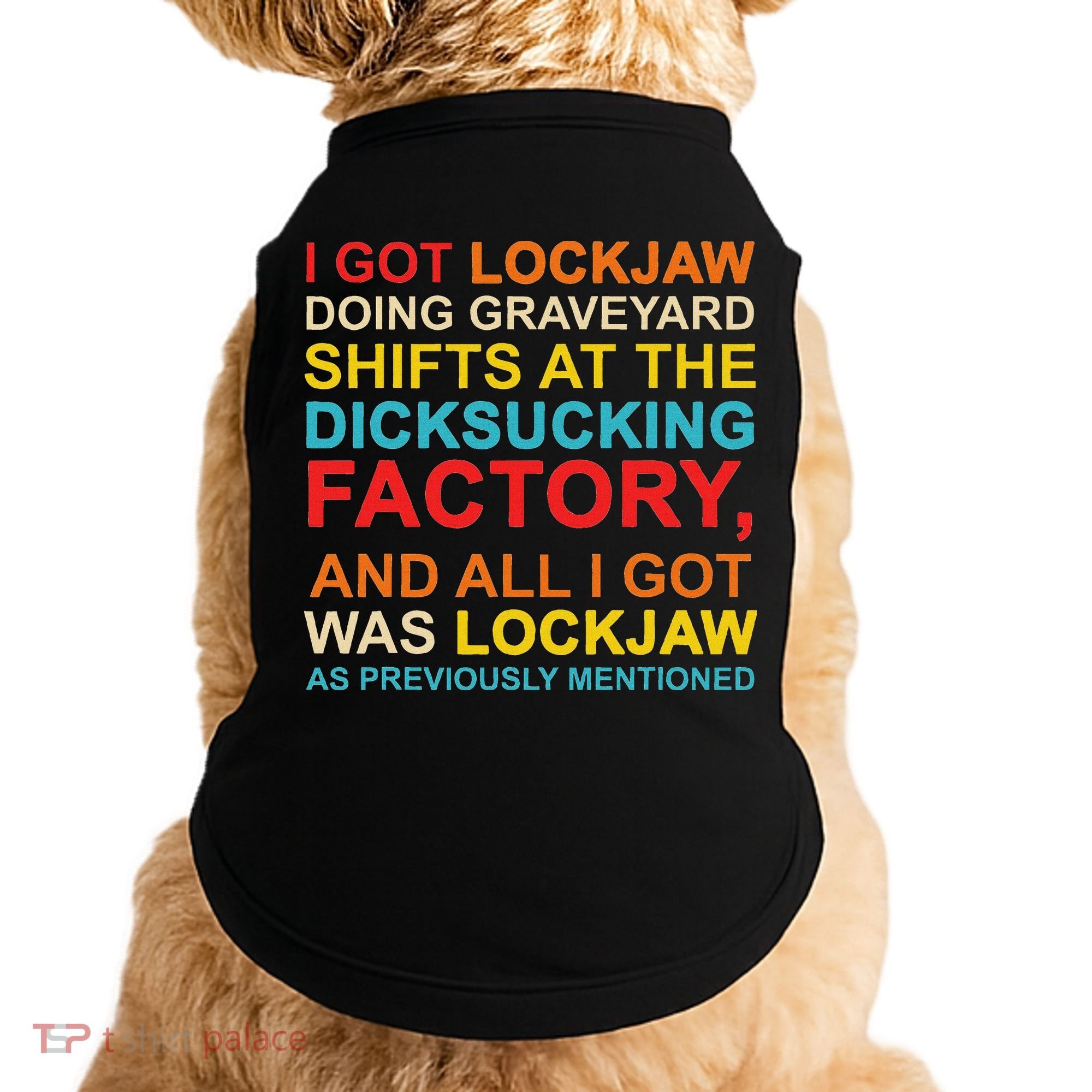 I Got Lockjaw Doing Graveyard Shifts At The Dicksucking Doggie Tank