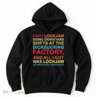 I Got Lockjaw Doing Graveyard Shifts At The Dicksucking Hoodie thumb 0