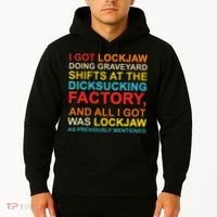 I Got Lockjaw Doing Graveyard Shifts At The Dicksucking Hoodie thumb 2