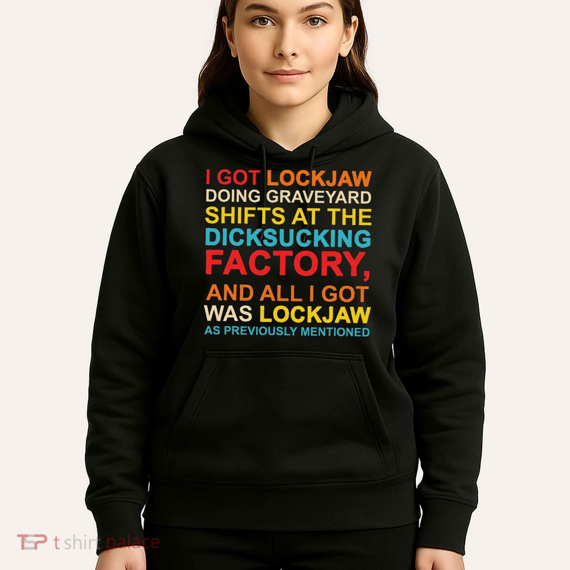 I Got Lockjaw Doing Graveyard Shifts At The Dicksucking Hoodie