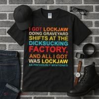 I Got Lockjaw Doing Graveyard Shifts At The Dicksucking Tall T-Shirt thumb 3