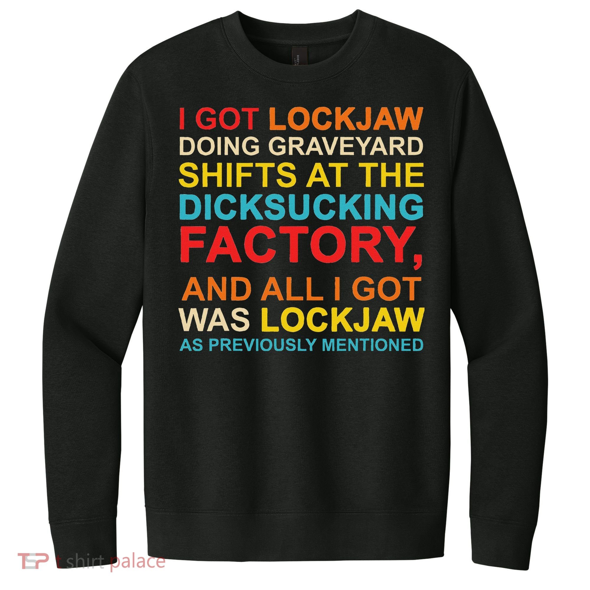 I Got Lockjaw Doing Graveyard Shifts At The Dicksucking V.I.T. Fleece Crew Sweatshirt