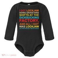 I Got Lockjaw Doing Graveyard Shifts At The Dicksucking Baby Long Sleeve Bodysuit thumb 0
