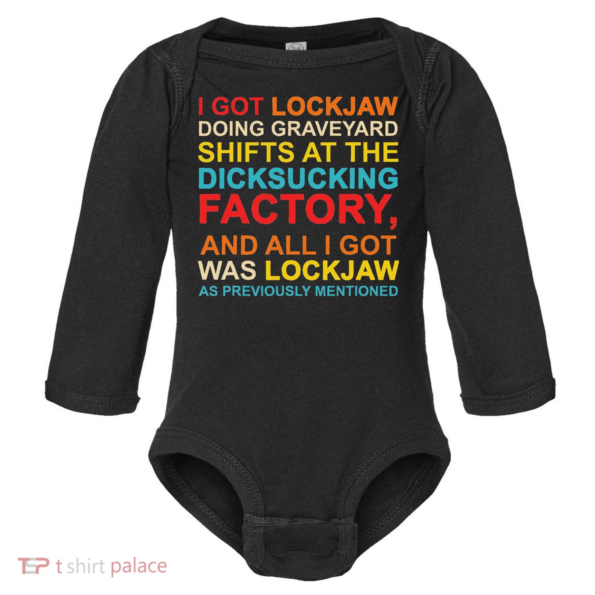 I Got Lockjaw Doing Graveyard Shifts At The Dicksucking Baby Long Sleeve Bodysuit