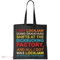 I Got Lockjaw Doing Graveyard Shifts At The Dicksucking Tote Bag thumb 0