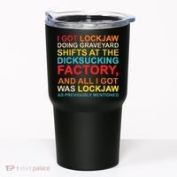 I Got Lockjaw Doing Graveyard Shifts At The Dicksucking Tumbler thumb 0