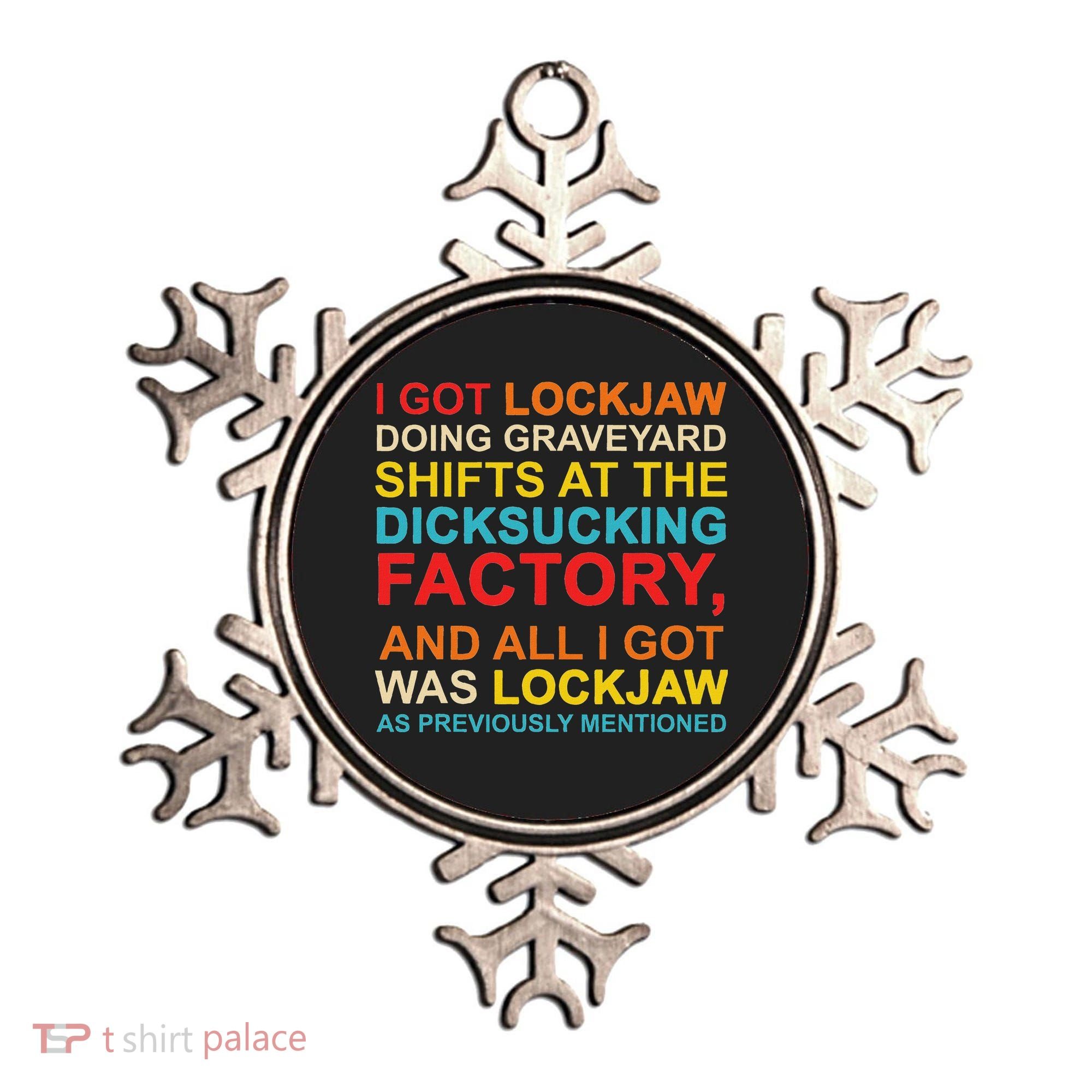 I Got Lockjaw Doing Graveyard Shifts At The Dicksucking Ornament