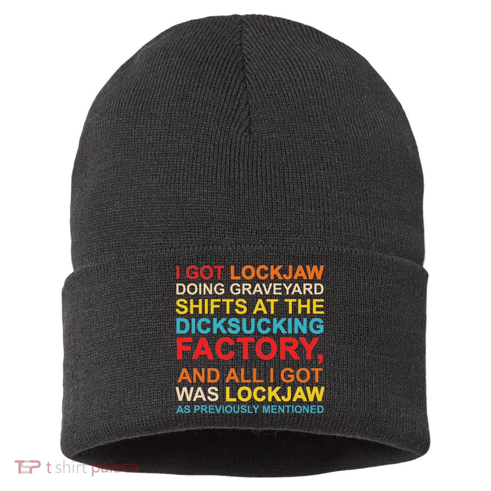 I Got Lockjaw Doing Graveyard Shifts At The Dicksucking Sustainable Knit Beanie