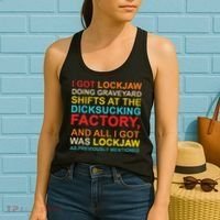I Got Lockjaw Doing Graveyard Shifts At The Dicksucking Women's Tank Top thumb 2