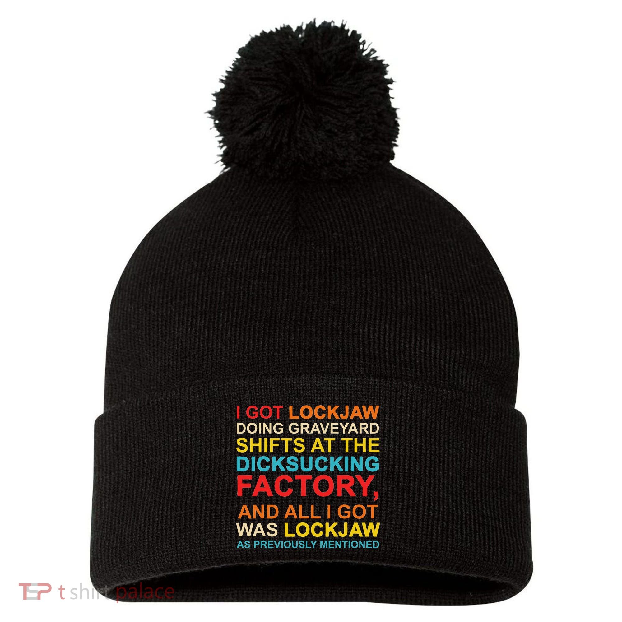 I Got Lockjaw Doing Graveyard Shifts At The Dicksucking Pom Pom 12in Knit Beanie