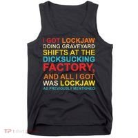I Got Lockjaw Doing Graveyard Shifts At The Dicksucking Tank Top thumb 0