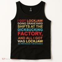 I Got Lockjaw Doing Graveyard Shifts At The Dicksucking Tank Top thumb 2