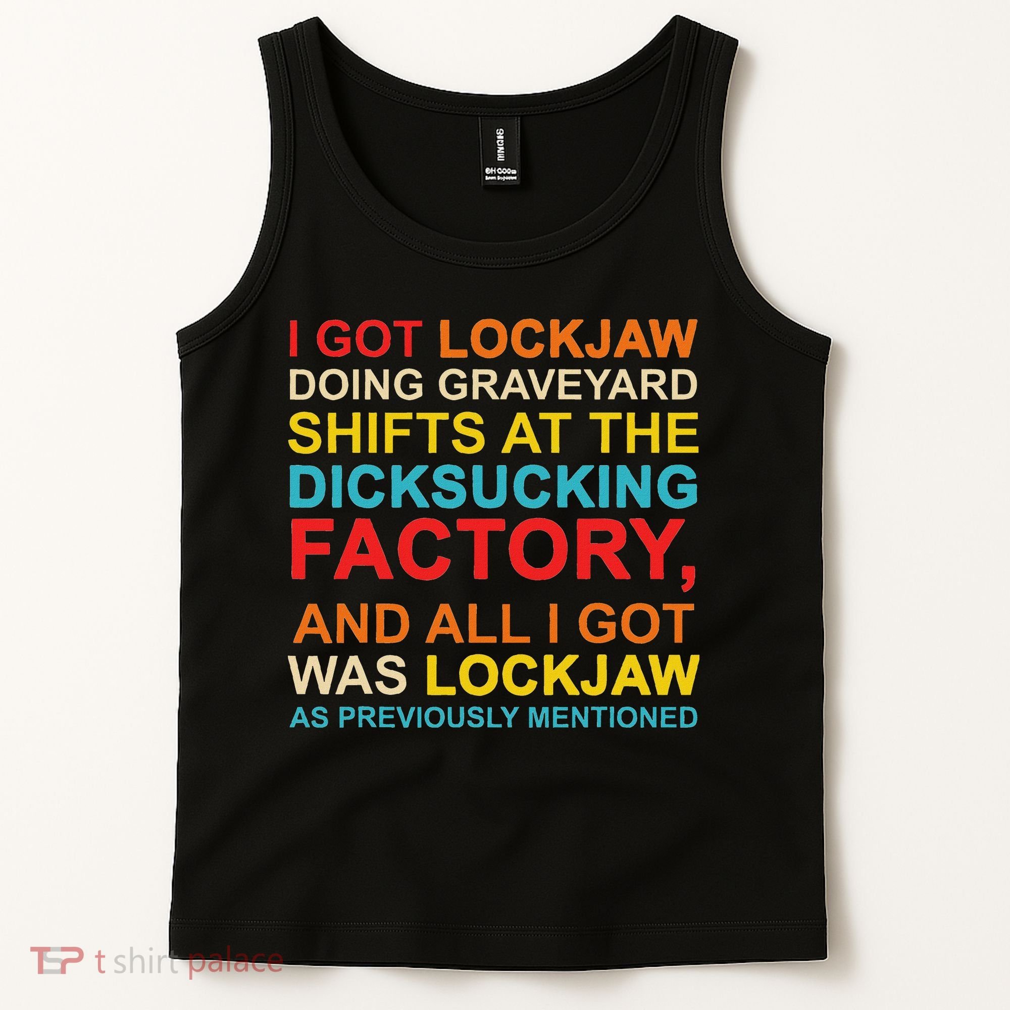 I Got Lockjaw Doing Graveyard Shifts At The Dicksucking Tank Top