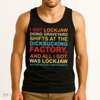 I Got Lockjaw Doing Graveyard Shifts At The Dicksucking Tank Top thumb 3