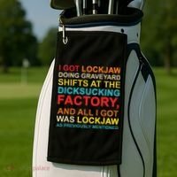 I Got Lockjaw Doing Graveyard Shifts At The Dicksucking Golf Towel thumb 2