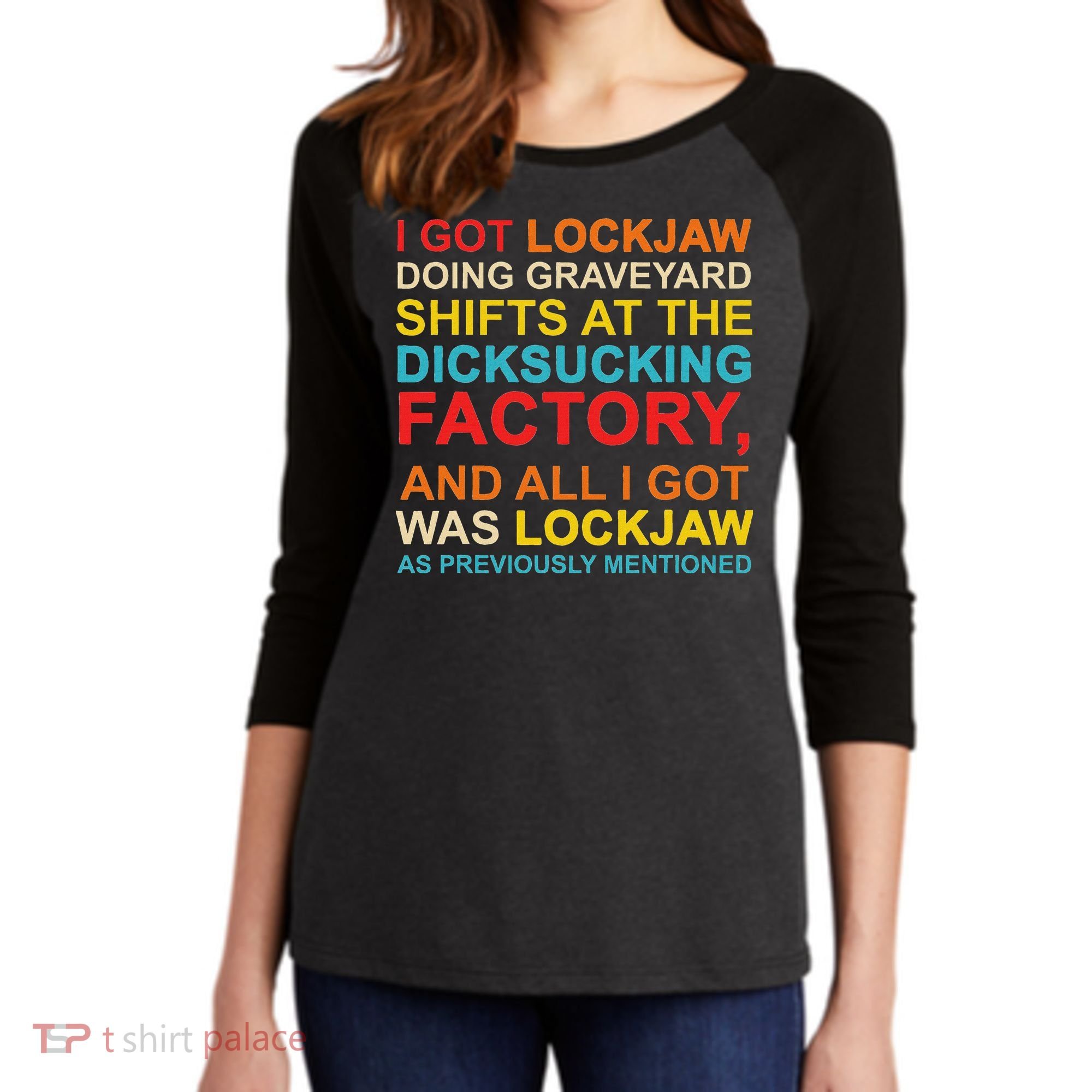 I Got Lockjaw Doing Graveyard Shifts At The Dicksucking Women's Tri-Blend 3/4-Sleeve Raglan Shirt