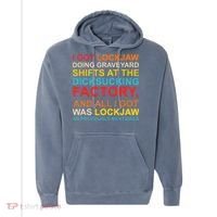 I Got Lockjaw Doing Graveyard Shifts At The Dicksucking Comfort Colors Garment-Dyed Hooded Sweatshirt thumb 0