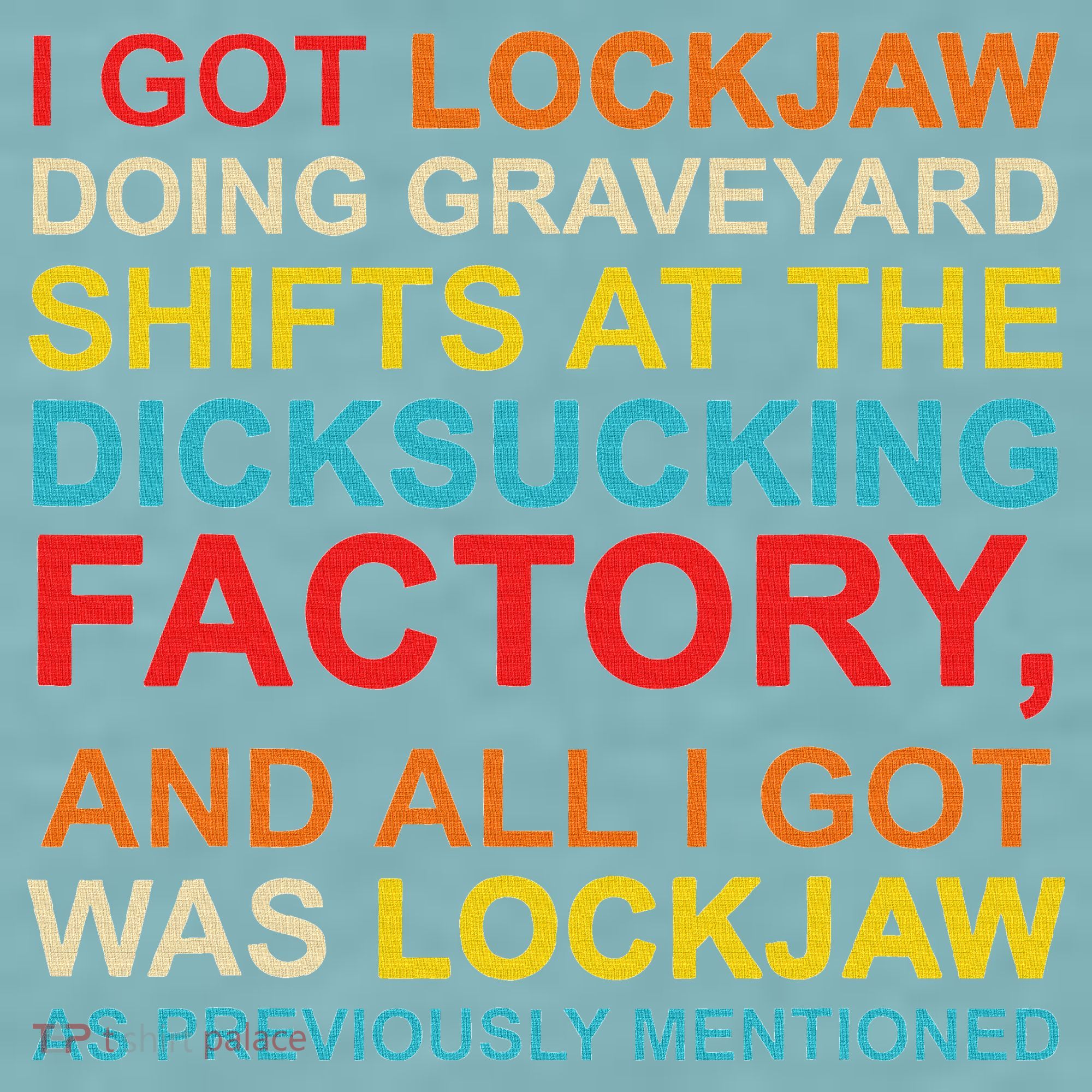 I Got Lockjaw Doing Graveyard Shifts At The Dicksucking Sueded Cloud Jersey T-Shirt