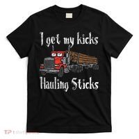 I Get My Kicks Hauling Sticks Log Truck Driver Hauler T-Shirt thumb 0