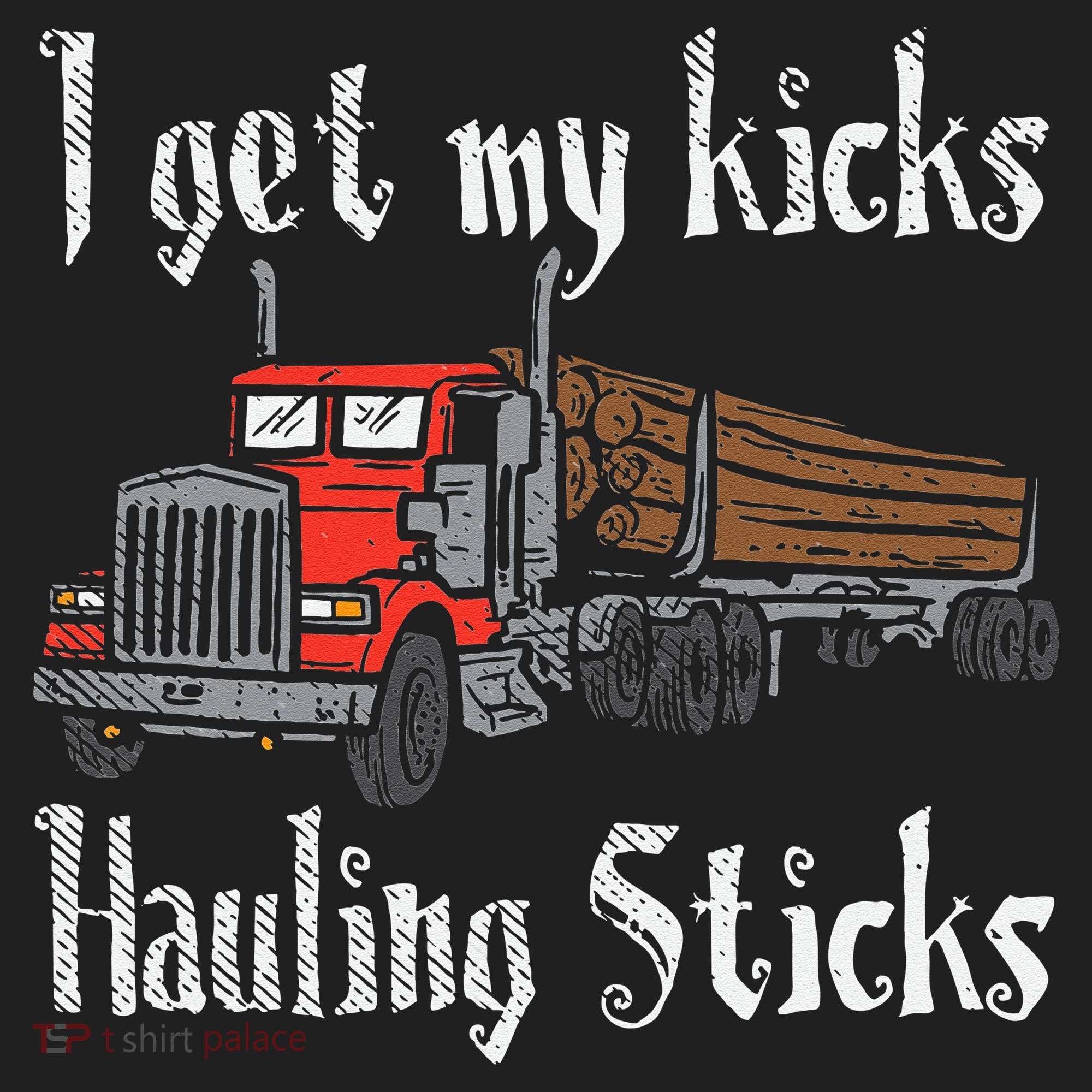 I Get My Kicks Hauling Sticks Log Truck Driver Hauler Hat