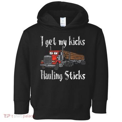 I Get My Kicks Hauling Sticks Log Truck Driver Hauler Toddler Hoodie