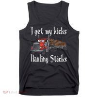 I Get My Kicks Hauling Sticks Log Truck Driver Hauler Tank Top thumb 0