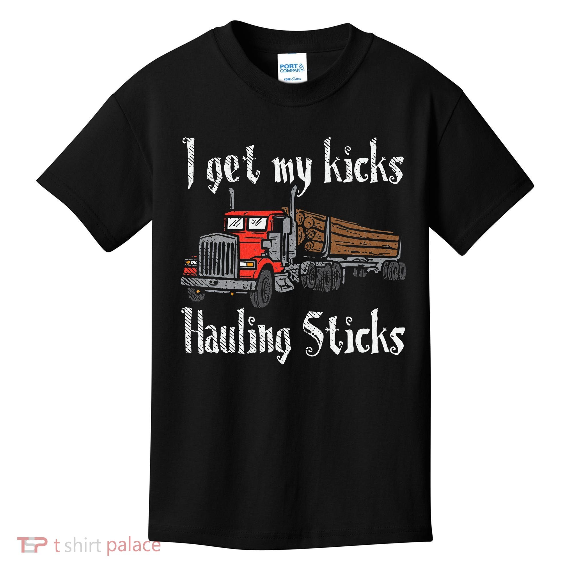 I Get My Kicks Hauling Sticks Log Truck Driver Hauler Kids T-Shirt